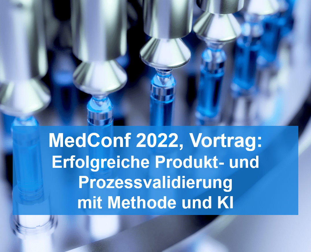 MedConf Vortrag am 10.5.2022: Erfolgreiche Produkt- und Prozessvalidierung mit Methode und KI