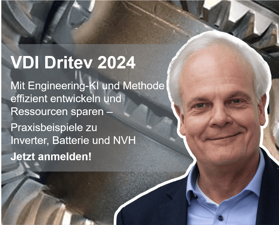 Banner VDI Dritev 2024 Mit Engineering-KI und Methode effizient entwickeln und Ressourcen sparen – Praxisbeispiele zu Inverter, Batterie und NVH Jetzt anmelden!