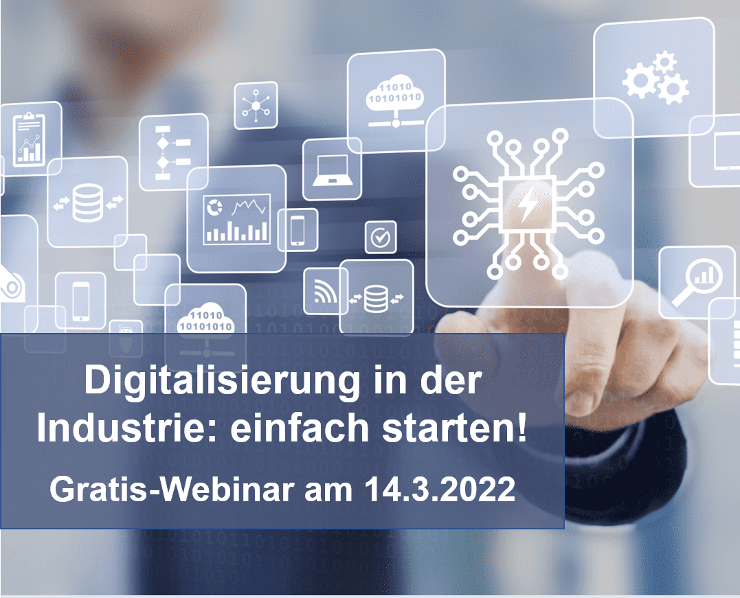 Digitalisierung in der Industrie: einfach starten!  Gratis-Webinar am 14.3.2022