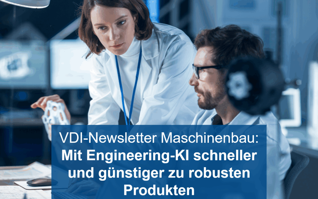 Foto von 2 Fachkräften mit Aufschrift: VDI-Newsletter Maschinenbau: Mit Engineering-KI schneller und günstiger zu robusten Produkten