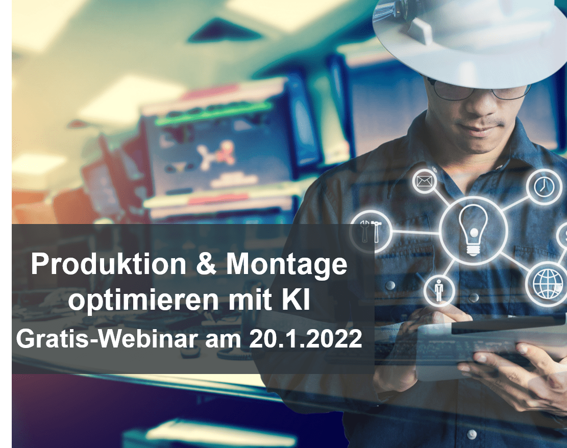 Produktion & Montage optimieren mit KI – Gratis-Webinar mit Projektbeispiel am 20.1.2022